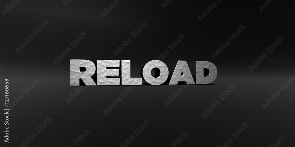 Fototapete RELOAD - hammered metal finish text on black studio - 3D rendered royalty free stock photo. This image can be used for an online website banner ad or a print postcard.