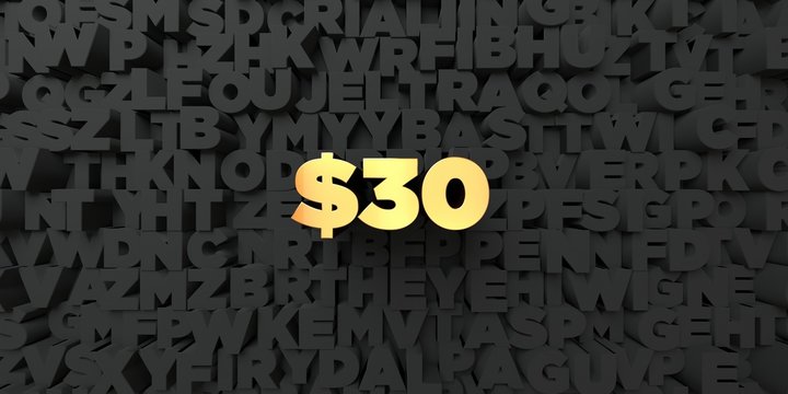 $30 - Gold text on black background - 3D rendered royalty free stock picture. This image can be used for an online website banner ad or a print postcard.
