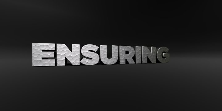 ENSURING - hammered metal finish text on black studio - 3D rendered royalty free stock photo. This image can be used for an online website banner ad or a print postcard.