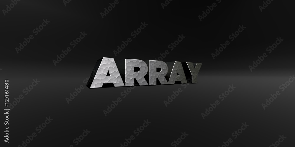 Fototapete ARRAY - hammered metal finish text on black studio - 3D rendered royalty free stock photo. This image can be used for an online website banner ad or a print postcard.