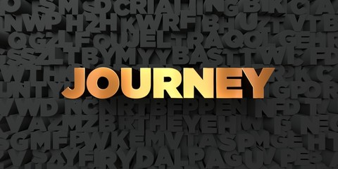 Journey - Gold text on black background - 3D rendered royalty free stock picture. This image can be used for an online website banner ad or a print postcard.