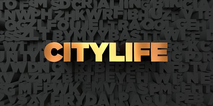 Citylife - Gold text on black background - 3D rendered royalty free stock picture. This image can be used for an online website banner ad or a print postcard.