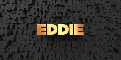 Eddie - Gold text on black background - 3D rendered royalty free stock picture. This image can be used for an online website banner ad or a print postcard.