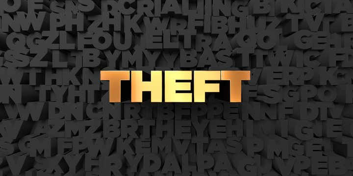 Theft - Gold text on black background - 3D rendered royalty free stock picture. This image can be used for an online website banner ad or a print postcard.