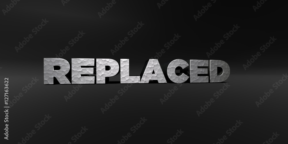 Fototapete replaced - hammered metal finish text on black studio - 3d rendered royalty free stock photo. this i