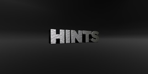 HINTS - hammered metal finish text on black studio - 3D rendered royalty free stock photo. This image can be used for an online website banner ad or a print postcard.
