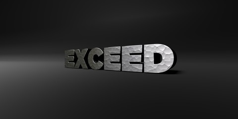 EXCEED - hammered metal finish text on black studio - 3D rendered royalty free stock photo. This image can be used for an online website banner ad or a print postcard.