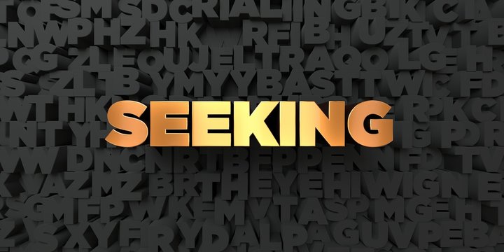 Seeking - Gold text on black background - 3D rendered royalty free stock picture. This image can be used for an online website banner ad or a print postcard.
