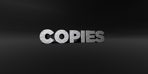 COPIES - hammered metal finish text on black studio - 3D rendered royalty free stock photo. This image can be used for an online website banner ad or a print postcard.