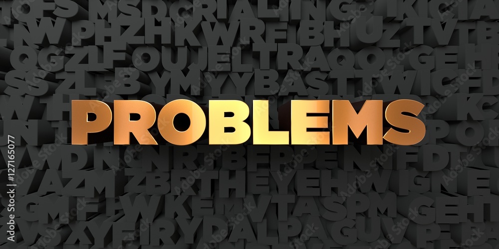 Poster problems - gold text on black background - 3d rendered royalty free stock picture. this image can be