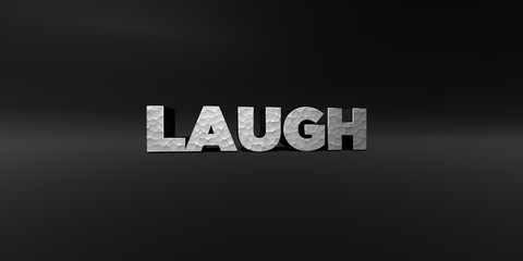 LAUGH - hammered metal finish text on black studio - 3D rendered royalty free stock photo. This image can be used for an online website banner ad or a print postcard.