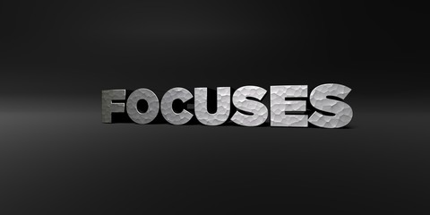 FOCUSES - hammered metal finish text on black studio - 3D rendered royalty free stock photo. This image can be used for an online website banner ad or a print postcard.