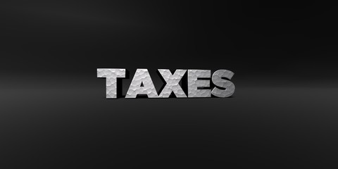 TAXES - hammered metal finish text on black studio - 3D rendered royalty free stock photo. This image can be used for an online website banner ad or a print postcard.
