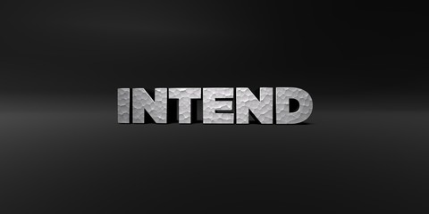 INTEND - hammered metal finish text on black studio - 3D rendered royalty free stock photo. This image can be used for an online website banner ad or a print postcard.