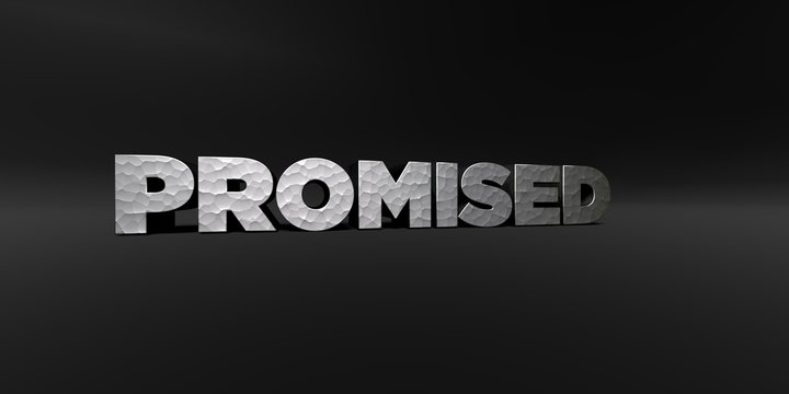 PROMISED - hammered metal finish text on black studio - 3D rendered royalty free stock photo. This image can be used for an online website banner ad or a print postcard.