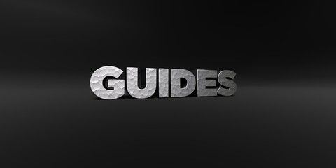 GUIDES - hammered metal finish text on black studio - 3D rendered royalty free stock photo. This image can be used for an online website banner ad or a print postcard.