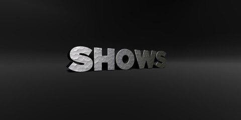 SHOWS - hammered metal finish text on black studio - 3D rendered royalty free stock photo. This image can be used for an online website banner ad or a print postcard.