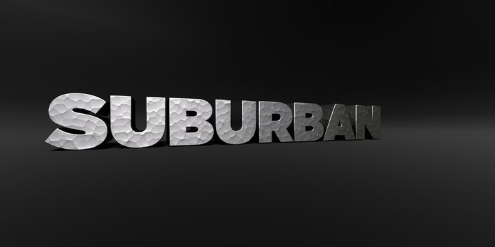 SUBURBAN - hammered metal finish text on black studio - 3D rendered royalty free stock photo. This image can be used for an online website banner ad or a print postcard.