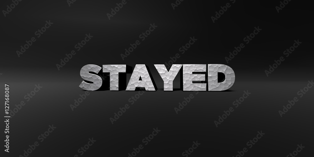 Fototapete STAYED - hammered metal finish text on black studio - 3D rendered royalty free stock photo. This image can be used for an online website banner ad or a print postcard.