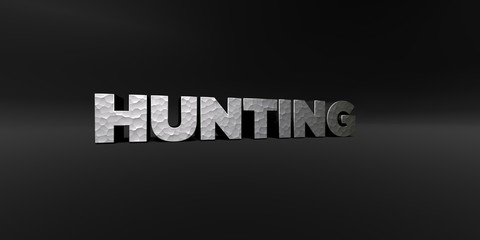 HUNTING - hammered metal finish text on black studio - 3D rendered royalty free stock photo. This image can be used for an online website banner ad or a print postcard.