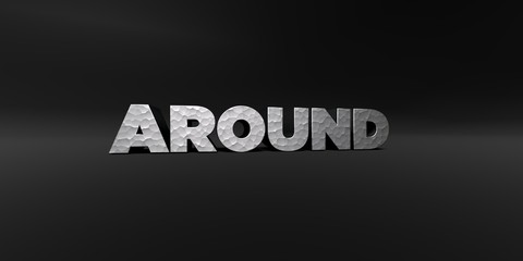Fototapeta premium AROUND - hammered metal finish text on black studio - 3D rendered royalty free stock photo. This image can be used for an online website banner ad or a print postcard.