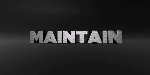 MAINTAIN - hammered metal finish text on black studio - 3D rendered royalty free stock photo. This image can be used for an online website banner ad or a print postcard.