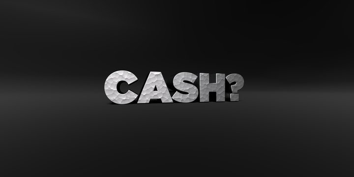 CASH? - hammered metal finish text on black studio - 3D rendered royalty free stock photo. This image can be used for an online website banner ad or a print postcard.