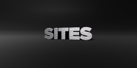 SITES - hammered metal finish text on black studio - 3D rendered royalty free stock photo. This image can be used for an online website banner ad or a print postcard.