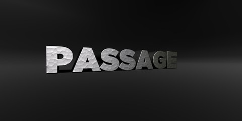 PASSAGE - hammered metal finish text on black studio - 3D rendered royalty free stock photo. This image can be used for an online website banner ad or a print postcard.