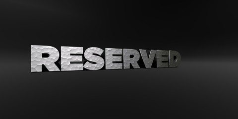 RESERVED - hammered metal finish text on black studio - 3D rendered royalty free stock photo. This image can be used for an online website banner ad or a print postcard.