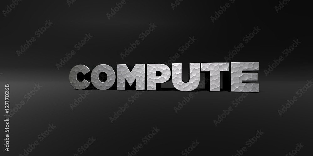 Fototapete COMPUTE - hammered metal finish text on black studio - 3D rendered royalty free stock photo. This image can be used for an online website banner ad or a print postcard.