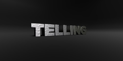 TELLING - hammered metal finish text on black studio - 3D rendered royalty free stock photo. This image can be used for an online website banner ad or a print postcard.