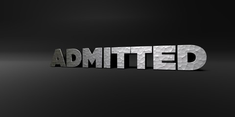 ADMITTED - hammered metal finish text on black studio - 3D rendered royalty free stock photo. This image can be used for an online website banner ad or a print postcard.
