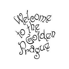 ector Welcome to the Golden Prague hand written inscription, typography for poster, card, calligraphy lettering art