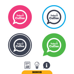 Take a Coffee sign icon. Coffee speech bubble. Report document, information sign and light bulb icons. Vector