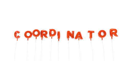 COORDINATOR - word made from red foil balloons - 3D rendered.  Can be used for an online banner ad or a print postcard.