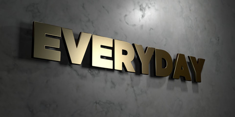 Everyday - Gold sign mounted on glossy marble wall  - 3D rendered royalty free stock illustration. This image can be used for an online website banner ad or a print postcard.