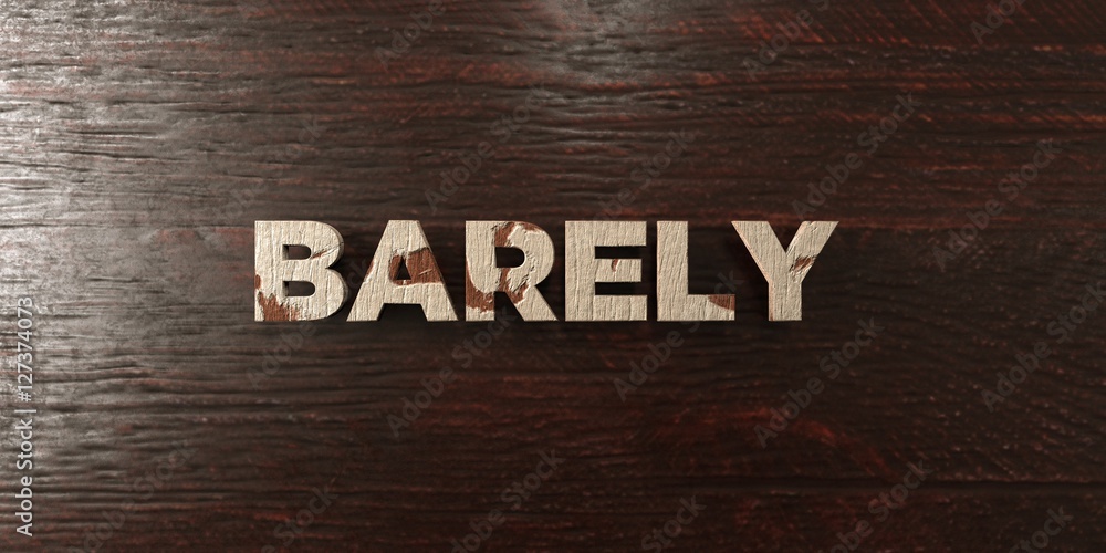 Fototapete Barely - grungy wooden headline on Maple  - 3D rendered royalty free stock image. This image can be used for an online website banner ad or a print postcard.