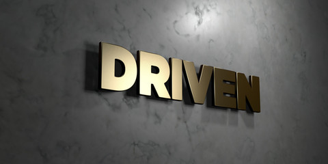 Driven - Gold sign mounted on glossy marble wall  - 3D rendered royalty free stock illustration. This image can be used for an online website banner ad or a print postcard.