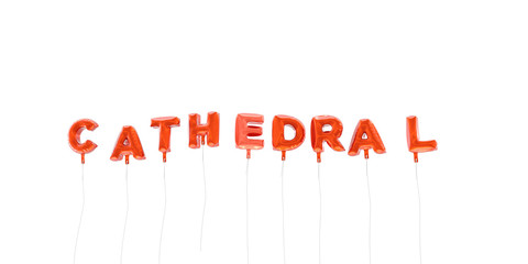 CATHEDRAL - word made from red foil balloons - 3D rendered.  Can be used for an online banner ad or a print postcard.