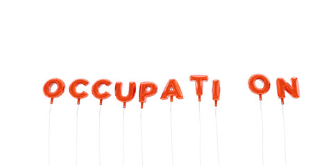 OCCUPATION - word made from red foil balloons - 3D rendered.  Can be used for an online banner ad or a print postcard.