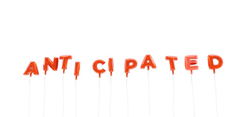 ANTICIPATED - word made from red foil balloons - 3D rendered.  Can be used for an online banner ad or a print postcard.