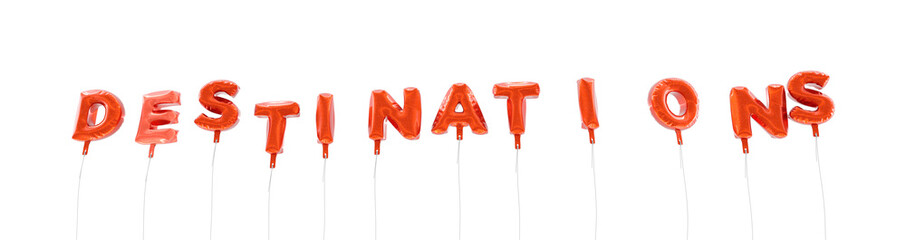 DESTINATIONS - word made from red foil balloons - 3D rendered.  Can be used for an online banner ad or a print postcard.