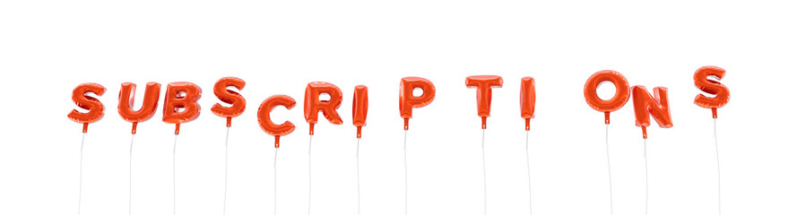 Obraz na płótnie Canvas SUBSCRIPTIONS - word made from red foil balloons - 3D rendered. Can be used for an online banner ad or a print postcard.