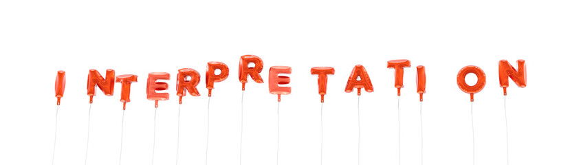 INTERPRETATION - word made from red foil balloons - 3D rendered.  Can be used for an online banner ad or a print postcard.