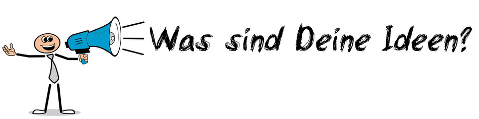 Was sind Deine Ideen! Mann mit Megafon