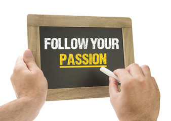 Follow your Passion / Hand writing on chalkboard