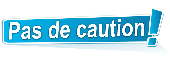 pas de caution sur étiquette bleue