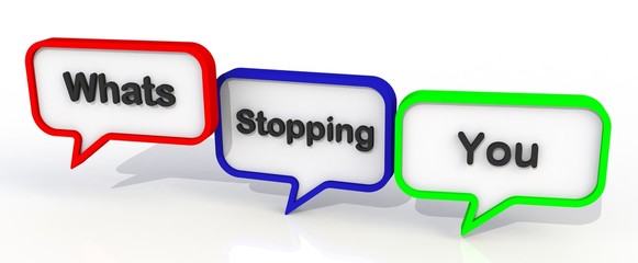 Whats Stopping You, message on speech bubble, 3D rendering