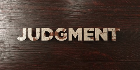 Judgment - grungy wooden headline on Maple  - 3D rendered royalty free stock image. This image can be used for an online website banner ad or a print postcard.